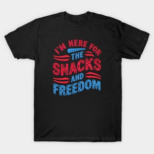 I'M Here For The Snacks and Freedom T-Shirt